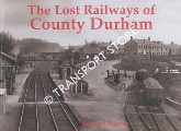 Book cover of The Lost Railways of County Durham by BYROM, Bernard